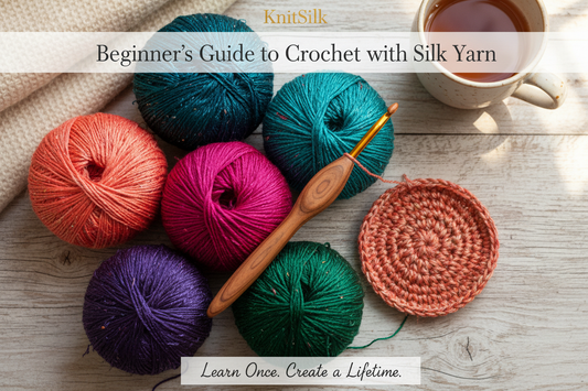 Beginner's Guide to Crochet with Silk Yarn | KnitSilk