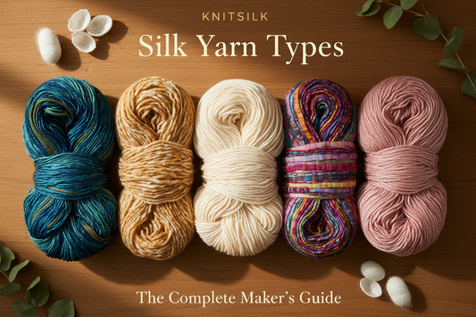 The Complete Guide to Silk Yarn Types: From Mulberry to Tussah to Sari Silk
