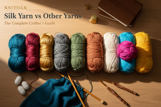 Silk Yarn vs Other Yarns: The Complete Guide to Knitting & Crocheting with Silk