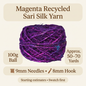 Magenta recycled sari silk yarn specifications: 100g ball, approximately 50–70 yards, 9mm needles and 8mm hook starting estimates.