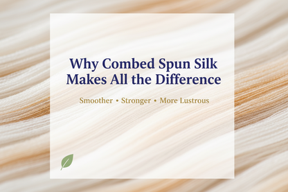 Why Combed Spun Silk
